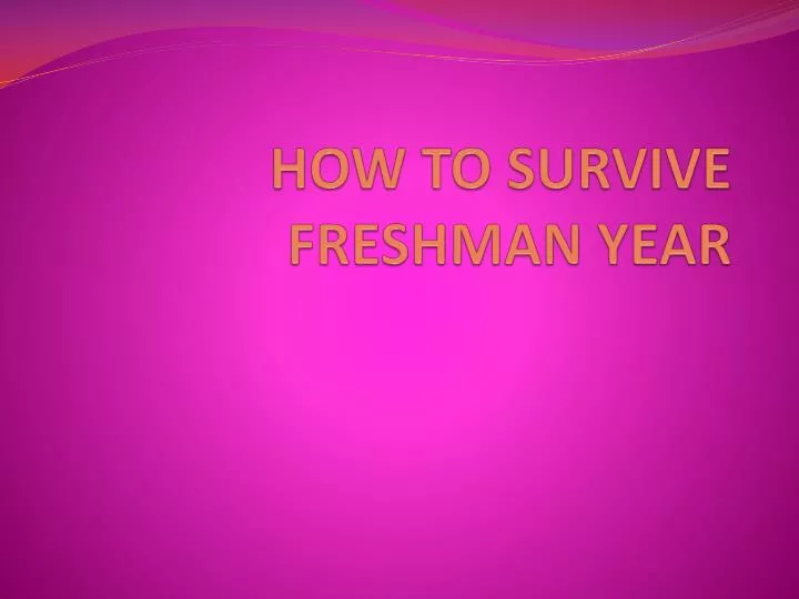 how to survive freshman year