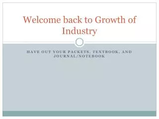 Welcome back to Growth of Industry