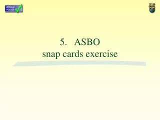 5. ASBO snap cards exercise