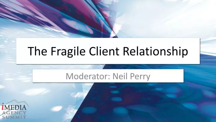 the fragile client relationship