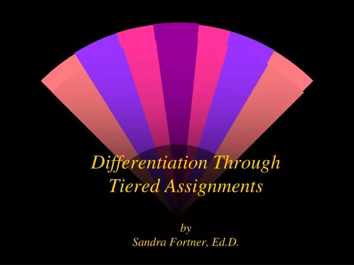 differentiation through tiered assignments by sandra fortner ed d
