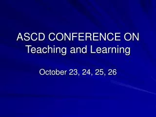 ASCD CONFERENCE ON Teaching and Learning