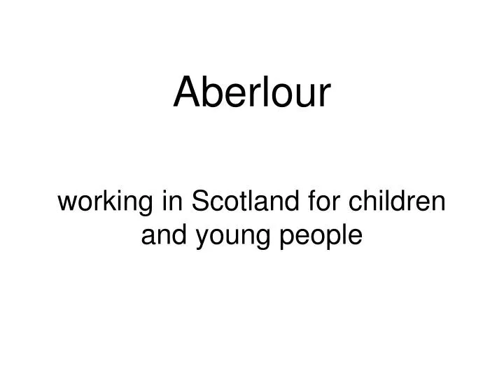 aberlour working in scotland for children and young people