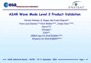 ASAR Wave Mode Level 2 Product Validation Harald Johnsen, G. Engen, Bertrand Chapron*,