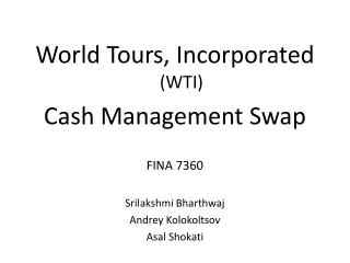 World Tours, Incorporated (WTI) Cash Management Swap FINA 7360 Srilakshmi Bharthwaj