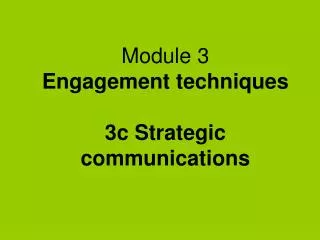 Module 3 Engagement techniques 3c Strategic communications