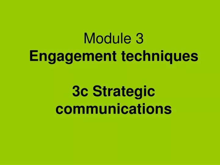 module 3 engagement techniques 3c strategic communications