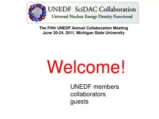 The Fifth UNEDF Annual Collaboration Meeting June 20-24, 2011, Michigan State University