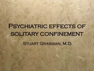 Psychiatric effects of solitary confinement