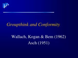 Groupthink and Conformity