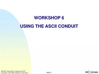 WORKSHOP 6 USING THE ASCII CONDUIT