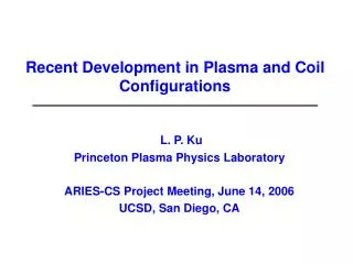 Recent Development in Plasma and Coil Configurations