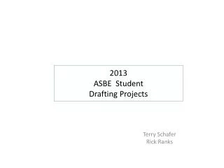 2013 ASBE Student Drafting Projects