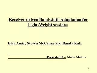 Receiver-driven Bandwidth Adaptation for Light-Weight sessions