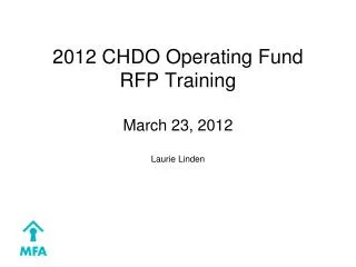 2012 CHDO Operating Fund RFP Training March 23, 2012 Laurie Linden
