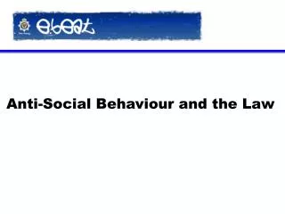 Anti-Social Behaviour and the Law