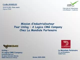 Mission d’industrialisateur Pour Unilog – A Logica CMG Company Chez La Mondiale Partenaire