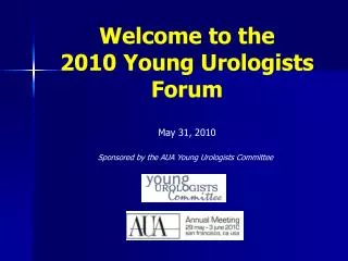 Welcome to the 2010 Young Urologists Forum
