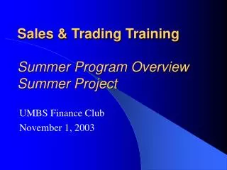 Sales &amp; Trading Training Summer Program Overview Summer Project