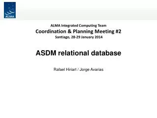 ALMA Integrated Computing Team Coordination &amp; Planning Meeting #2 Santiago, 28-29 January 2014