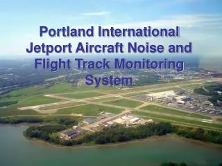 Portland International Jetport Aircraft Noise and Flight Track Monitoring System