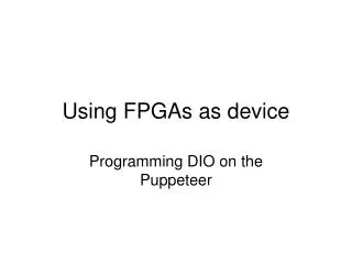 Using FPGAs as device
