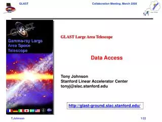 GLAST Large Area Telescope Data Access Tony Johnson Stanford Linear Accelerator Center