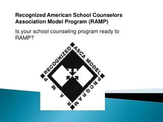 Recognized American School Counselors Association Model Program (RAMP)