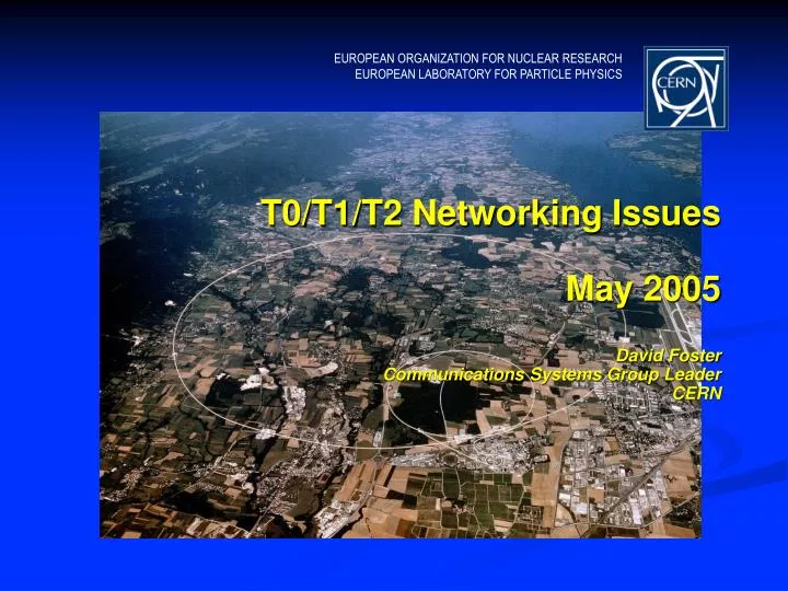 t0 t1 t2 networking issues may 2005 david foster communications systems group leader cern