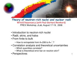 Theory of neutron-rich nuclei and nuclear radii Witold Nazarewicz (with Paul-Gerhard Reinhard)