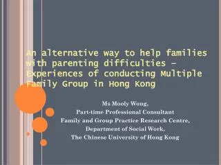 Ms Mooly Wong, Part-time Professional Consultant Family and Group Practice Research Centre,