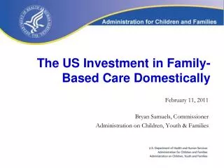 The US Investment in Family-Based Care Domestically