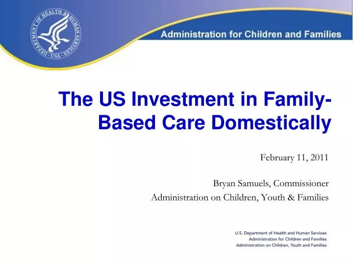 the us investment in family based care domestically