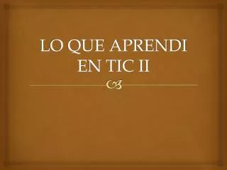 lo que aprendi en tic ii