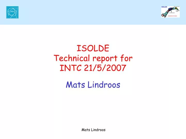 isolde technical report for intc 21 5 2007