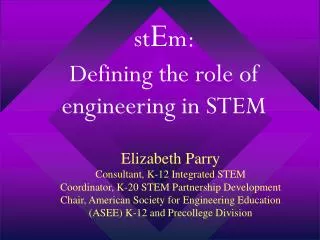 st E m : Defining the role of engineering in STEM