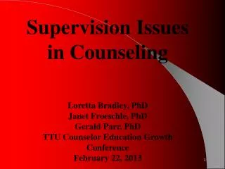 Supervision Issues in Counseling Loretta Bradley, PhD Janet Froeschle, PhD