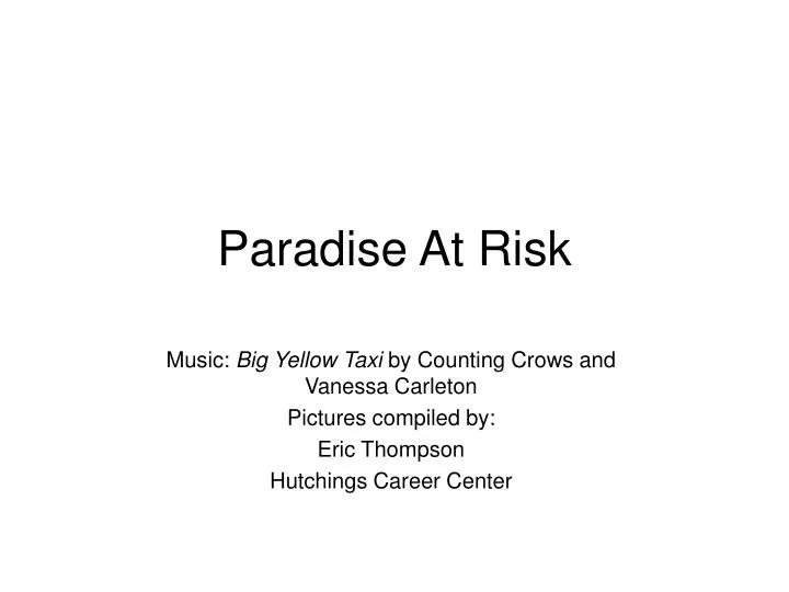 paradise at risk