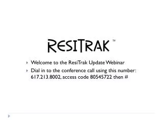 Welcome to the ResiTrak Update Webinar