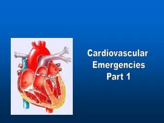 Cardiovascular Emergencies Part 1