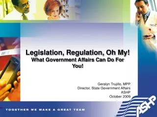 Legislation, Regulation, Oh My! What Government Affairs Can Do For You!