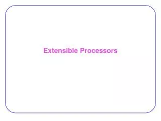 Extensible Processors
