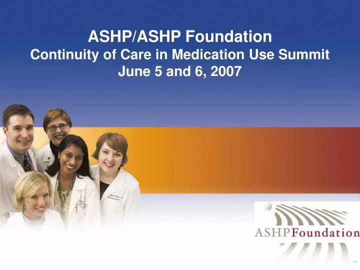 ashp ashp foundation continuity of care in medication use summit june 5 and 6 2007