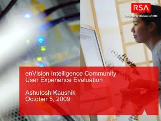 enVision Intelligence Community User Experience Evaluation Ashutosh Kaushik October 5, 2009