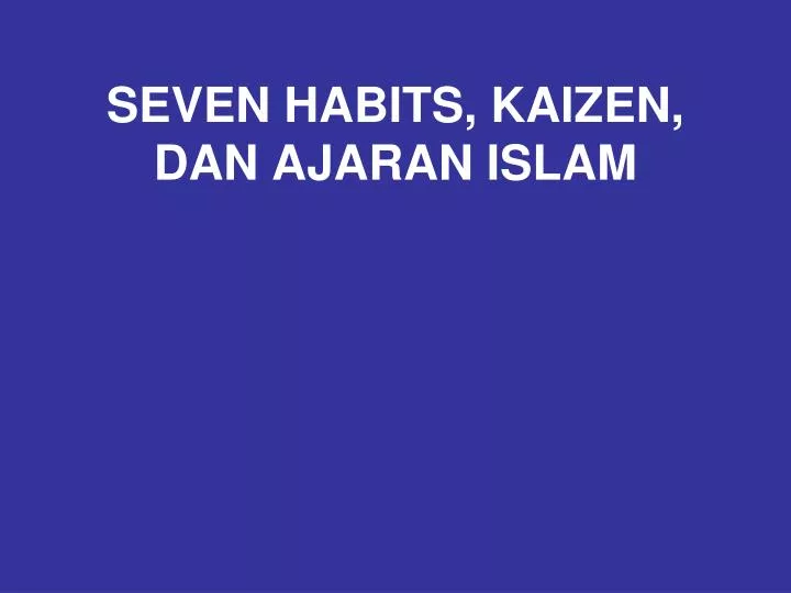 seven habits kaizen dan ajaran islam