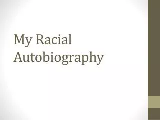 My Racial Autobiography