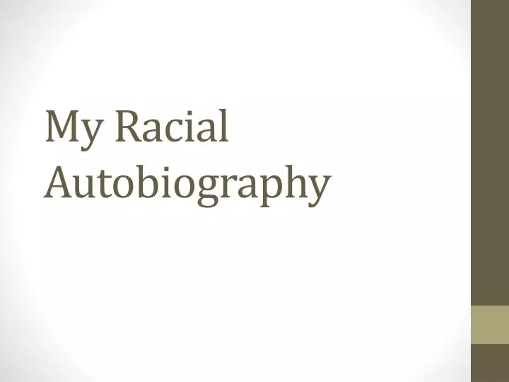 my racial autobiography