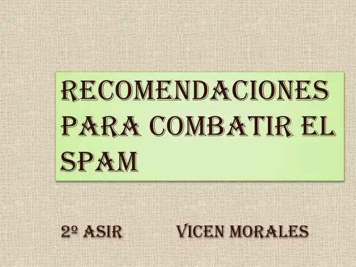 recomendaciones para combatir el spam 2 asir vicen morales