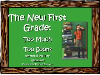 The New First Grade: Too Much Too Soon? Written by Peg Tyre Newsweek