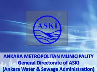 ANKARA METROPOLITAN MUNICIPALITY General Directorate of ASKI